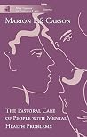 The Pastoral Care of People with Mental Health Problems The Pastoral Care of People with Mental Health Problems