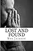 Lost And Found: One Man's Journey From Sinner To Saint