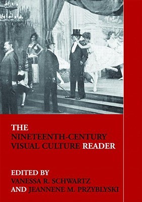 The Nineteenth-Century Visual Culture Reader (In Sight: Visual Culture)