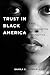 Trust in Black America by Shayla C. Nunnally