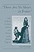 There Are No Slaves in France: The Political Culture of Race and Slavery in the Ancien Régime