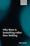 Why There Is Something Rather than Nothing
