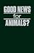 Good News for Animals?: Christian Approaches to Animal Well-Being (Ecology & Justice)
