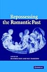 Repossessing the Romantic Past Repossessing the Romantic Past