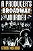 A Producer's Broadway Journey by Stuart Ostrow