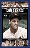 Lou Gehrig: A Biography (Baseball's All-Time Greatest Hitters) Lou Gehrig: A Biography (Baseball's All-Time Greatest Hitters)