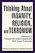 Thinking About Insanity, Religion, and Terrorism by Ellsworth Lapham Fersch