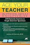 Ace Your Teacher Interview by Anthony D. Fredericks