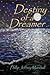 Destiny of a Dreamer (The S...