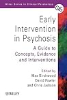 Early Intervention in Psychosis: A Guide to Concepts, Evidence and Interventions (Wiley Series in Clinical Psychology) Early Intervention in Psychosis: A Guide to Concepts, Evidence and Interventions (Wiley Series in Clinical Psychology)