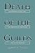 Death of the Guilds: Professions, States, and the Advance of Capitalism, 1930 to the Present