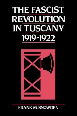 The Fascist Revolution in Tuscany, 1919-1922 (Paperback)