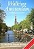 Walking Amsterdam, Third Edition: 25 Original Walks in and Around Amsterdam