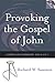 Provoking the Gospel of Joh...