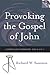 Provoking the Gospel of John by Richard W. Swanson