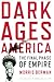 Dark Ages America by Morris Berman