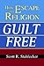 How To Escape Religion Guilt Free