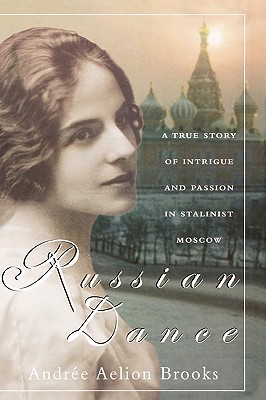 Russian Dance: A True Story of Intrigue and Passion in Stalinist Moscow (Hardcover)