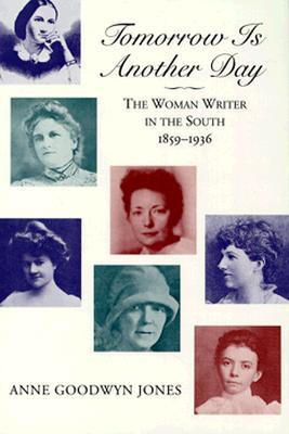 Tomorrow Is Another Day: The Woman Writer in the South, 1859-1936 (Paperback)