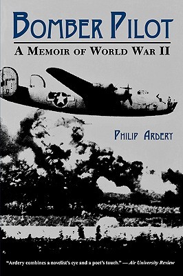 Bomber Pilot: A Memoir of World War II (Paperback)