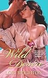 Wild Desire by Lori Brighton Wild Desire by Lori Brighton