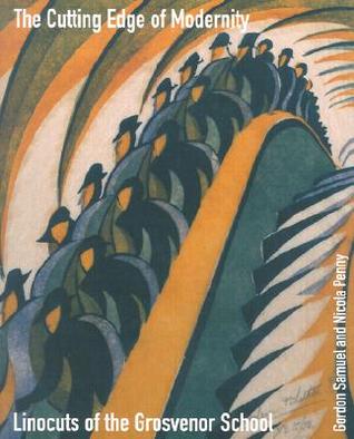 The Cutting Edge of Modernity: Linocuts from the Grosvenor School (Paperback)