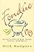 Fondue Great Food To Dip, Dunk, Savor, And Swirl by Rick Rodgers