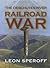 The Deschutes River Railroad War by Leon Speroff