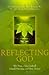 Reflecting God by Gary  Cockerill