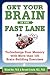 Get Your Brain in the Fast Lane: Turbocharge Your Memory with More Than 100 Brain Building Exercises
