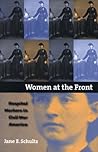 Women at the Front by Jane E. Schultz