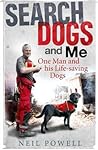 Search Dogs and Me by Neil Powell