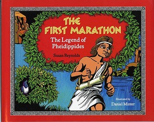 The First Marathon: The Legend of Pheidippides (Hardcover)