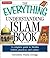 The Everything Understanding Islam Book: A complete guide to Muslim beliefs, practices, and culture