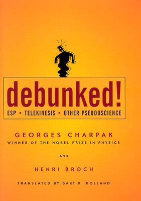 Debunked!: ESP, Telekinesis, and Other Pseudoscience (Hardcover)