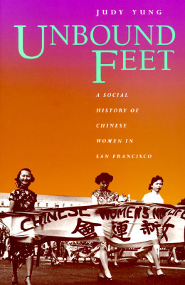 Unbound Feet: A Social History of Chinese Women in San Francisco (Paperback)