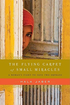 The Flying Carpet of Small Miracles: A Woman's Fight to Save Two Orphans (Hardcover)