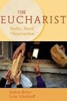 The Eucharist: Bodies, Bread, and Resurrection