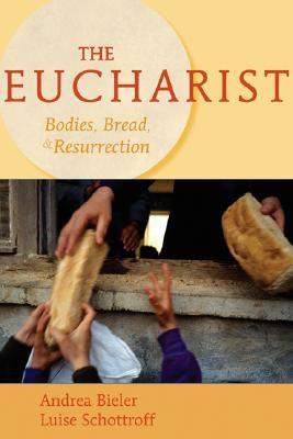 The Eucharist: Bodies, Bread, and Resurrection (Paperback)