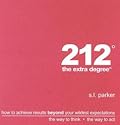 212 the Extra Degree: How to Achieve Results Beyond Your Wildest Expectations 