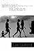 Almost Human by Lee Gutkind