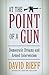 At The Point Of A Gun: Democratic Dreams and Armed Intervention