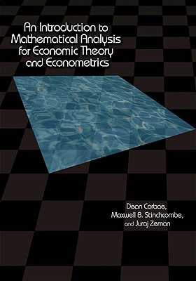 An Introduction to Mathematical Analysis for Economic Theory and Econometrics (Hardcover)