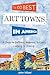 The 100 Best Art Towns in America: A Guide to Galleries, Museums, Festivals, Lodging & Dining