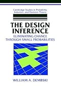 The Design Inference: Eliminating Chance through Small Probabilities