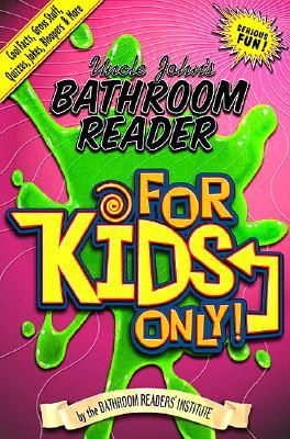 Uncle John's Bathroom Reader for Kids Only!: Cool Facts, Gross Stuff, Quizzes, Jokes, Bloopers, and More (Paperback)