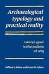Archaeological Typology and Practical Reality: A Dialectical Approach to Artifact Classification and Sorting (Volume 0)