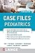 Case Files: Pediatrics