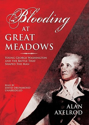 Blooding at Great Meadows: Young George Washington and the Battle That Shaped the Man (Audio Cassette)