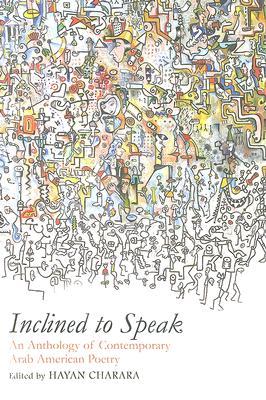 Inclined to Speak: An Anthology of Contemporary Arab American Poetry (Paperback)
